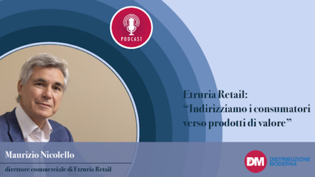 Nicolello (Etruria Retail): “Indirizziamo i consumatori verso prodotti di valore”