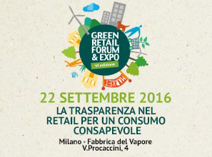 GREEN RETAIL FORUM&EXPO 2016. Trasparenza per un consumo consapevole