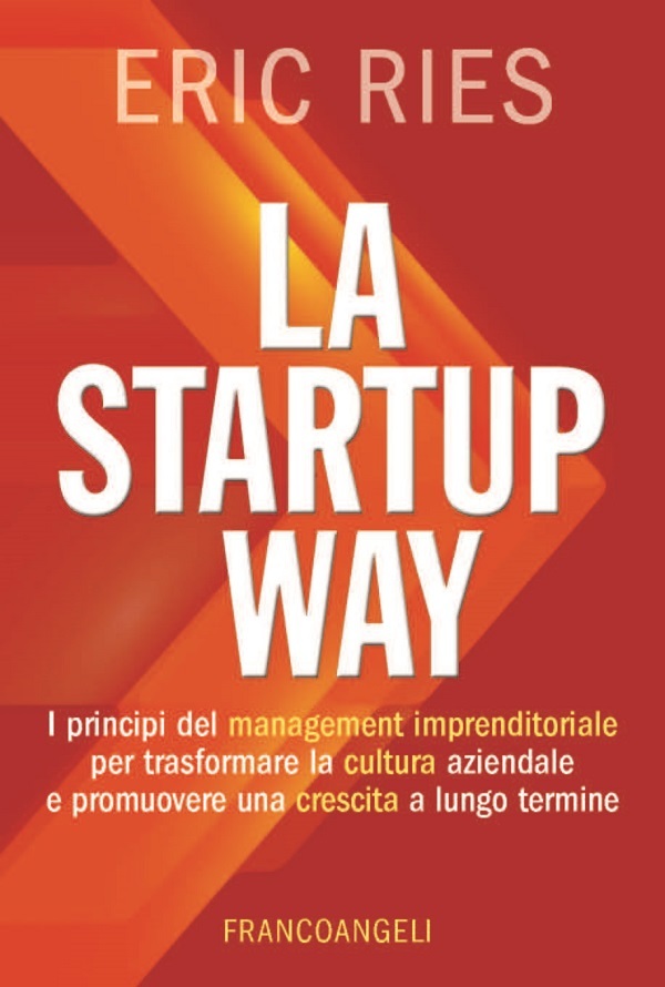La startup way. Come trasformare la cultura aziendale e promuovere una crescita a lungo termine