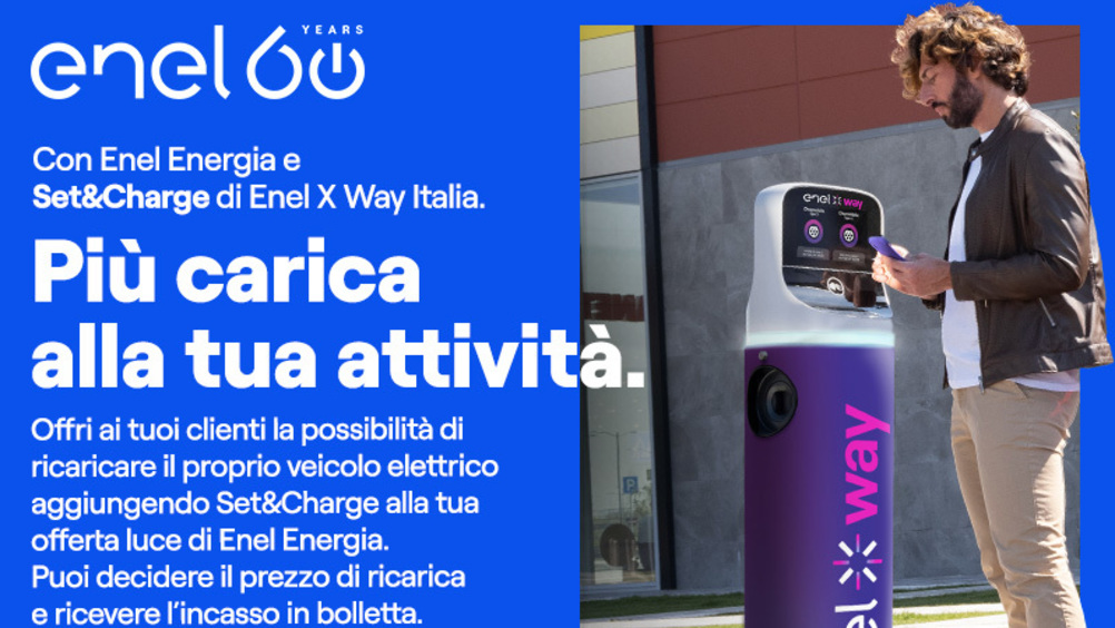 Con Enel Energia e Set&Charge di EnelX Way Italia: più carica alla tua attività!