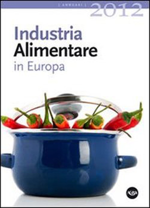 Pubblicata la I edizione dell’Annuario Industria Alimentare in Europa